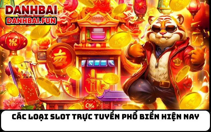 Các loại slot trực tuyến phổ biến hiện nay