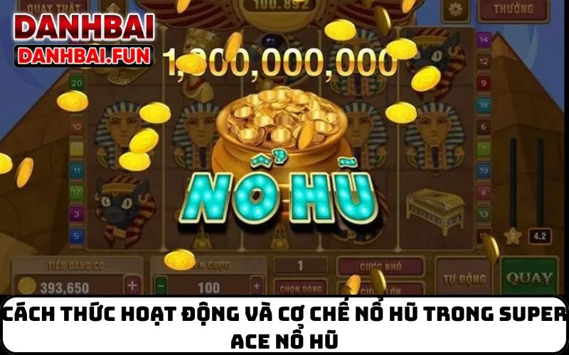 Cách Thức hoạt động và cơ chế nổ hũ trong Super ACE nổ hũ