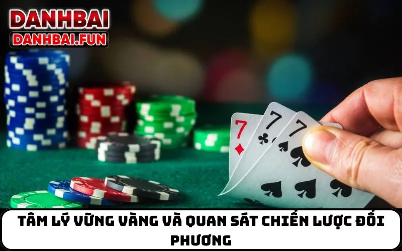 Tâm lý vững vàng và quan sát chiến lược đối phương