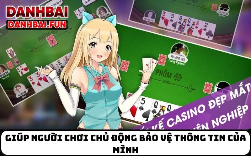 Giúp người chơi chủ động bảo vệ thông tin của mình