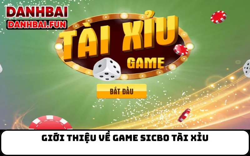 Giới thiệu về game Sicbo Tài xỉu