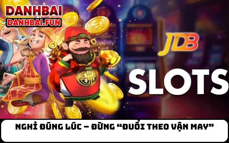 Nghỉ đúng lúc – đừng “đuổi theo vận may”