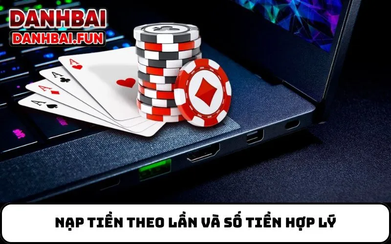 Nạp Tiền Theo Lần và Số Tiền Hợp Lý