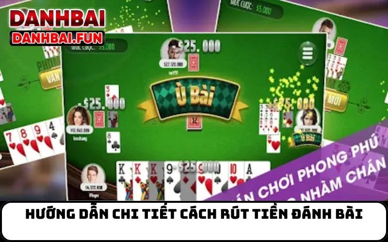 Hướng dẫn chi tiết cách rút tiền đánh bài
