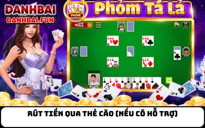 Rút Tiền Qua Thẻ Cào (Nếu Có Hỗ Trợ)