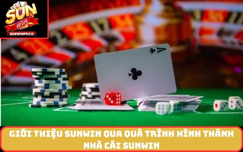 Giới Thiệu SUNWIN qua quá trình hình thành nhà cái SUNWIN