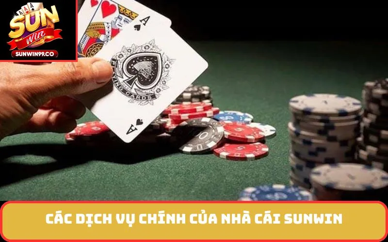 Các dịch vụ chính của nhà cái SUNWIN