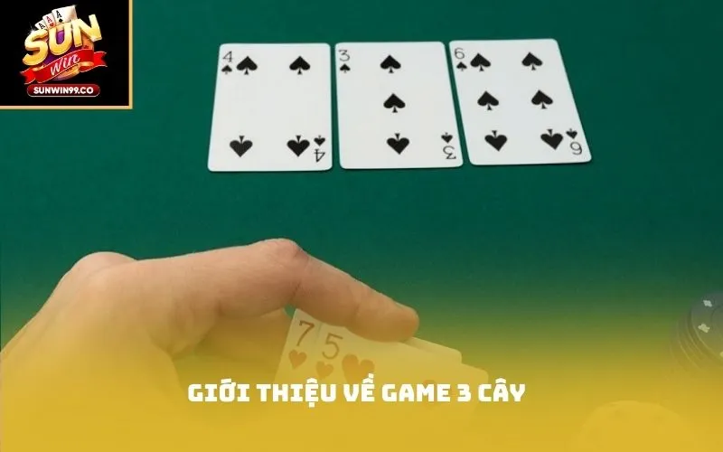 Giới thiệu về game 3 Cây