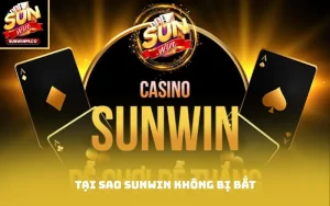 tại sao Sunwin không bị bắt