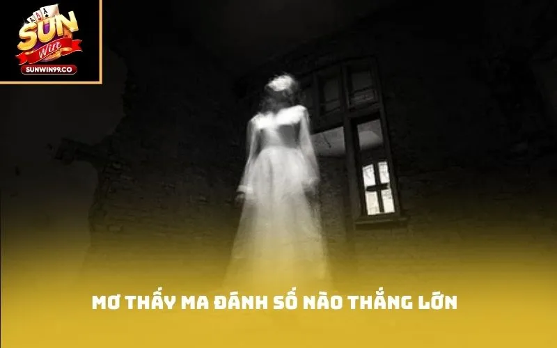 Mơ thấy ma đánh số nào thắng lớn