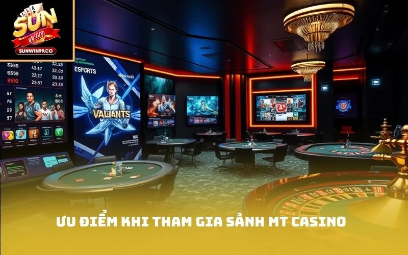 Ưu điểm khi tham gia sảnh MT casino