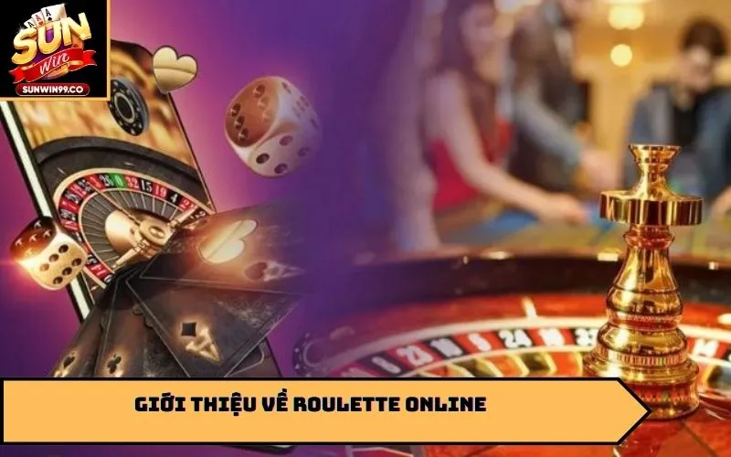 Giới thiệu về Roulette Online