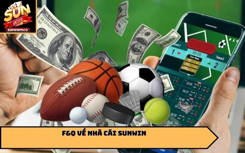 F&Q về nhà cái Sunwin